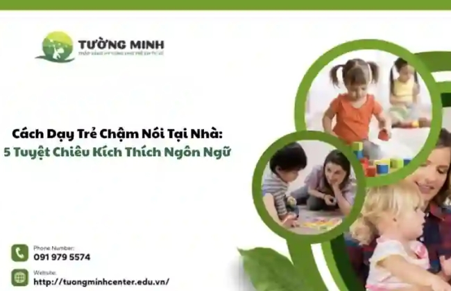 Cách Dạy Trẻ Chậm Nói Tại Nhà: 5 Tuyệt Chiêu Kích Thích Ngôn Ngữ 